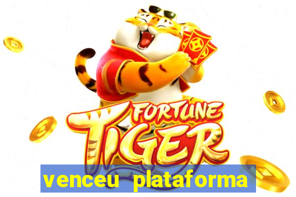 venceu plataforma de jogos